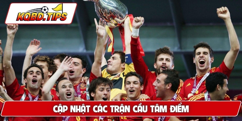 Cập nhật các trận cầu tâm điểm