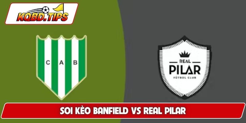 soi kèo Banfield vs Real Pilar