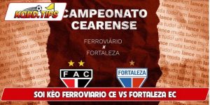soi kèo Ferroviario CE vs Fortaleza EC